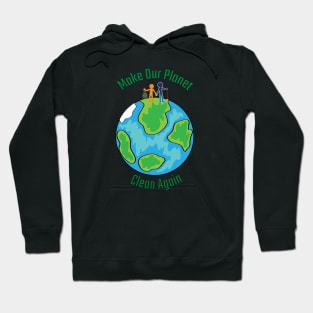 Make our planet clean again Hoodie